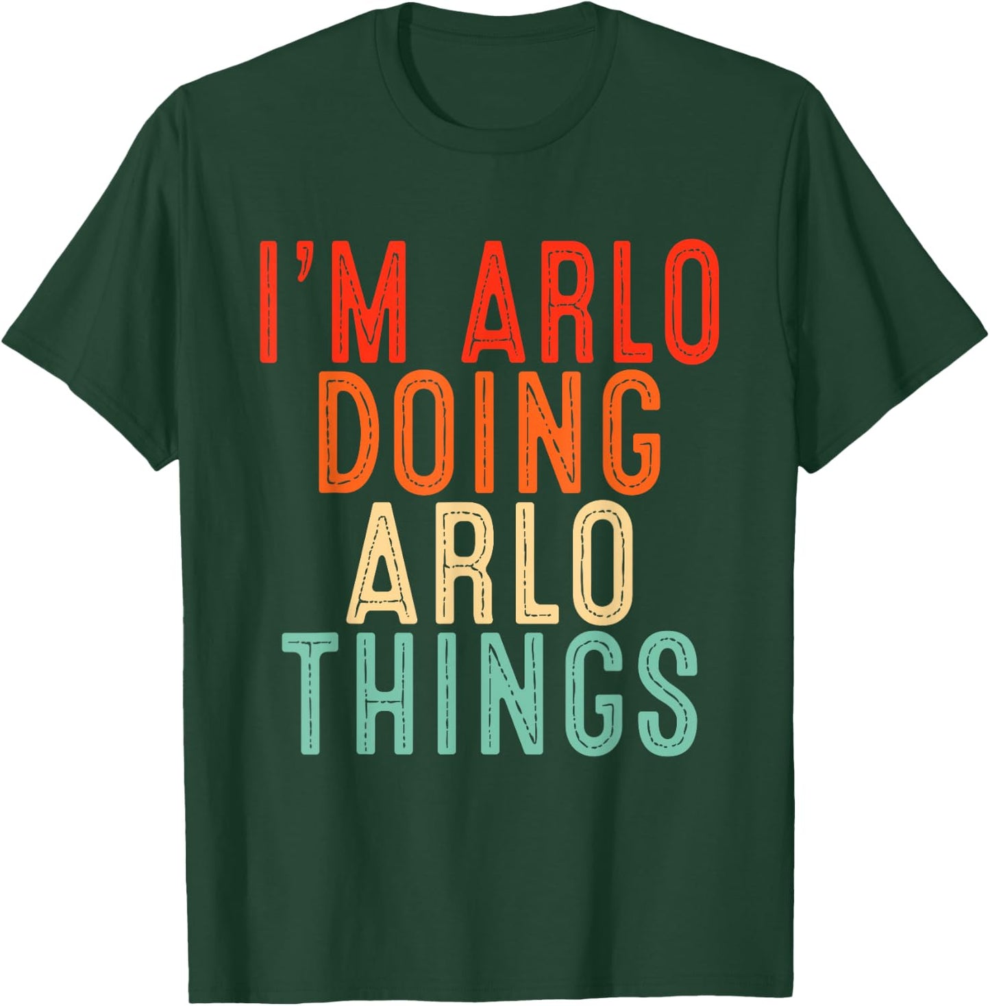 I'm Arlo Doing Arlo Things Funny Gifts Christmas Idea Arlo T-Shirt - T-Shirt | Forest