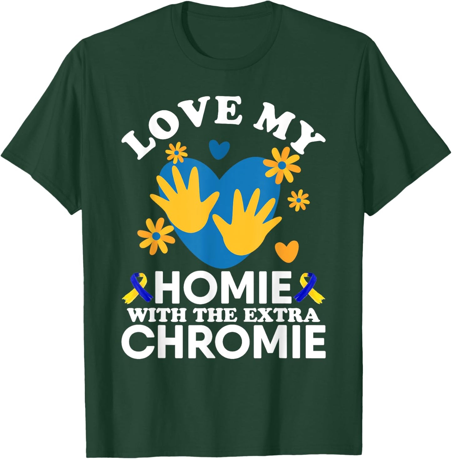 Love My Homie With The Extra Chromie Friend Down Syndrome T-Shirt - T-Shirt | Forest