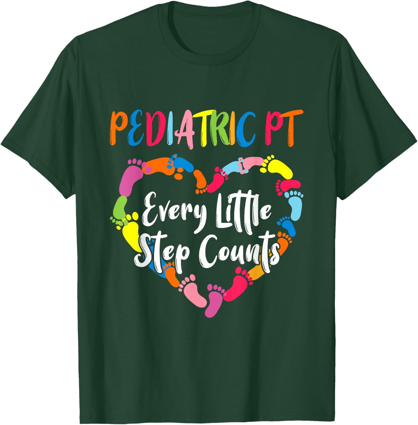 Cute Pediatric Physical Therapist Gifts Pediatric PT Every Little Step Counts Black T-Shirt - T-Shirt | Forest