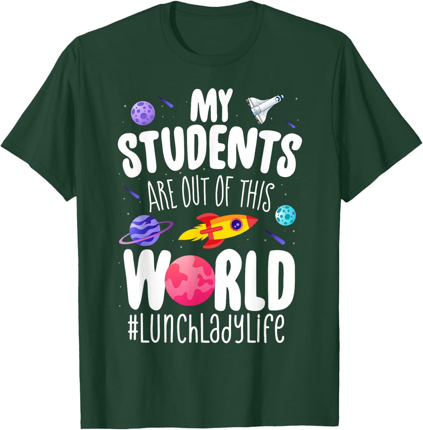 School Lunch Lady My Students Are Out Of This World Space T-Shirt - T-Shirt | Forest