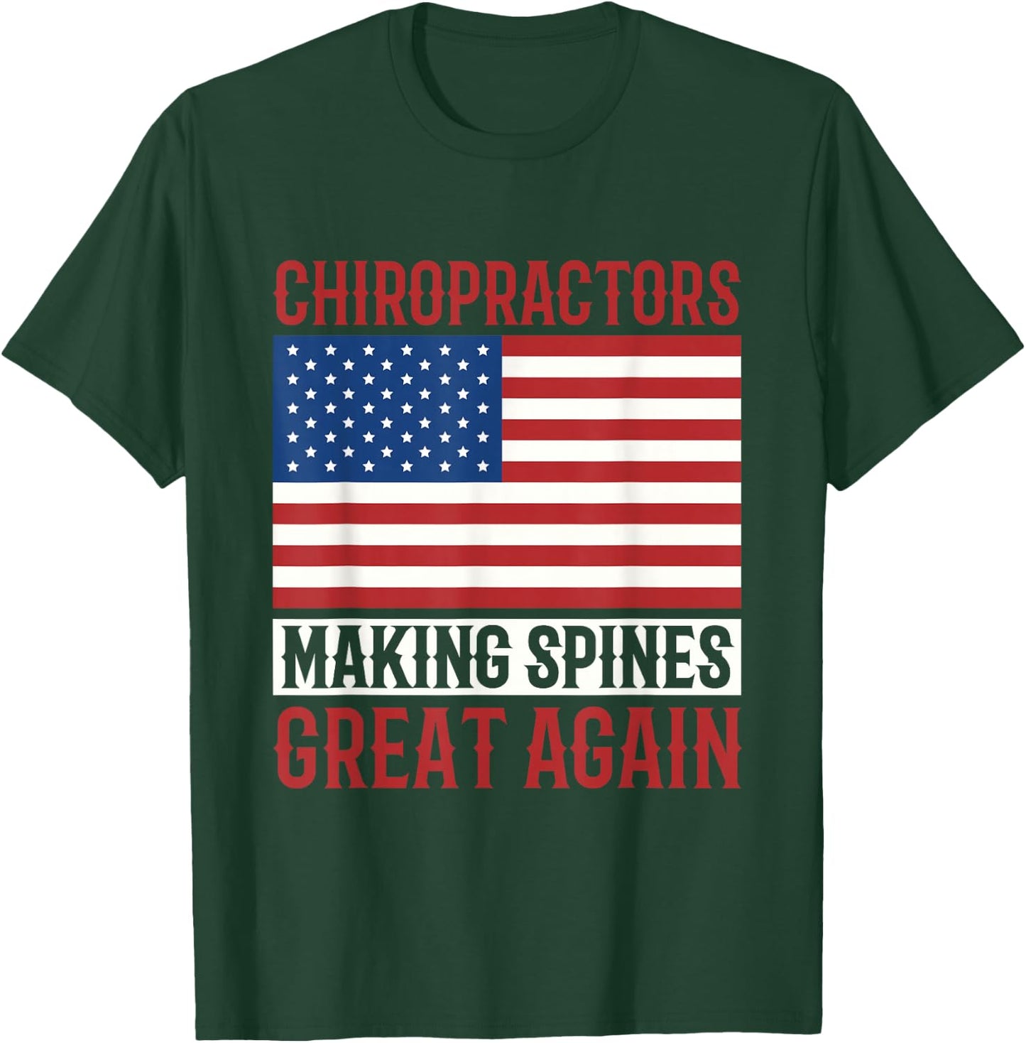 Chiropractors Making Spines Great Again Alternative Medicine T-Shirt - T-Shirt | Forest