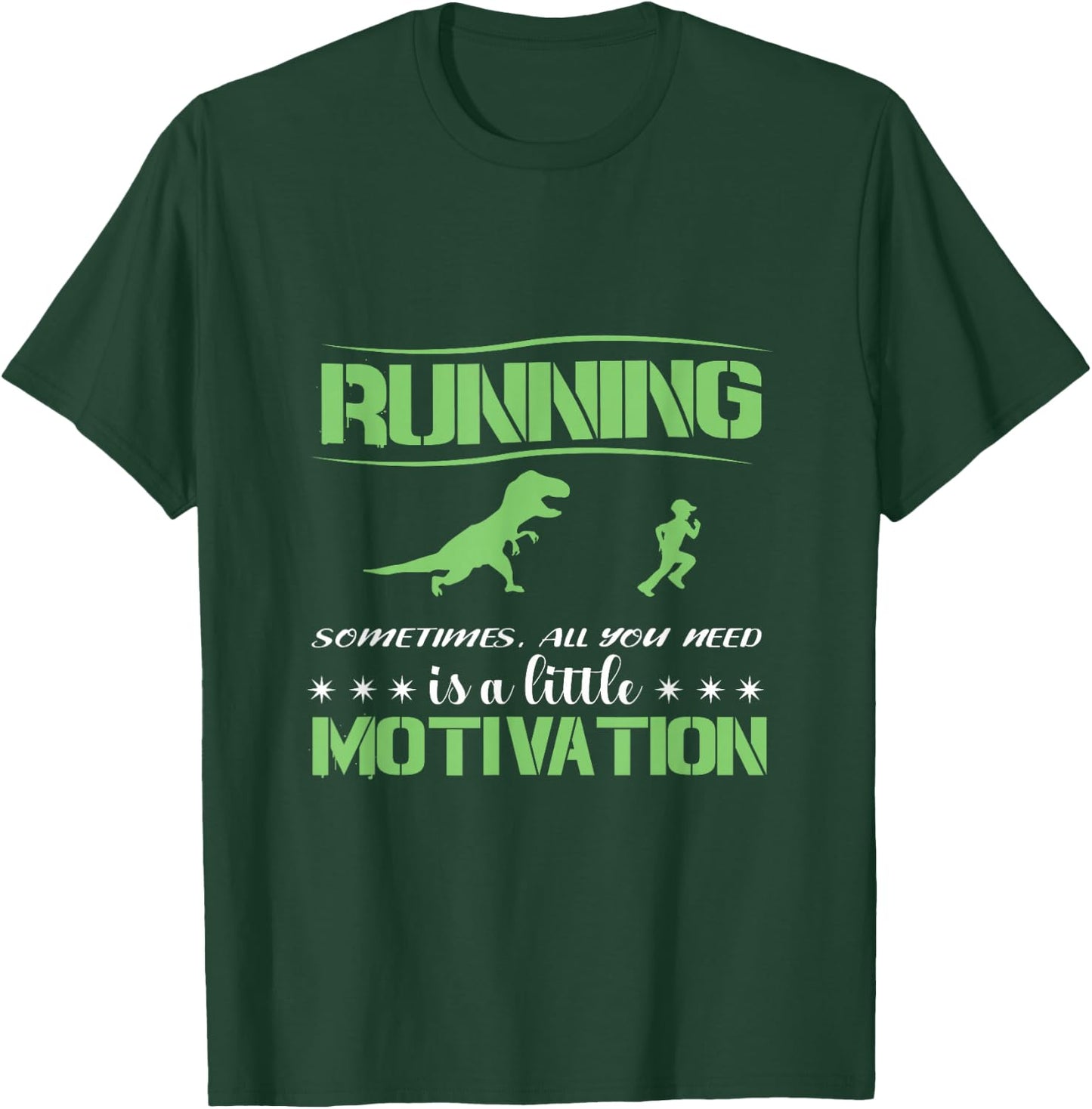 Running Sometimes We All Need A Little Motivation T-Rex T-Shirt - T-Shirt | Forest
