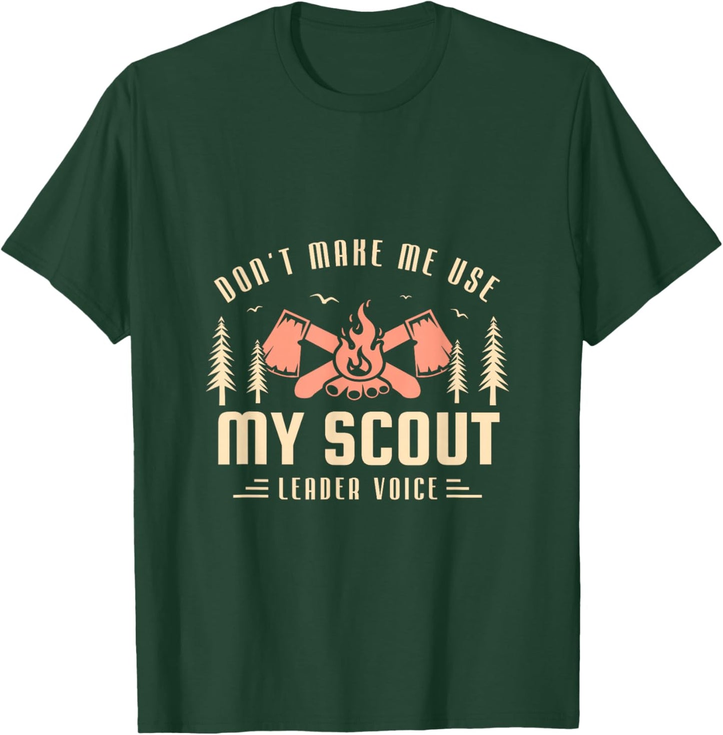 Don't make me use my scout leader voice for a Scout Camping T-Shirt - T-Shirt | Forest