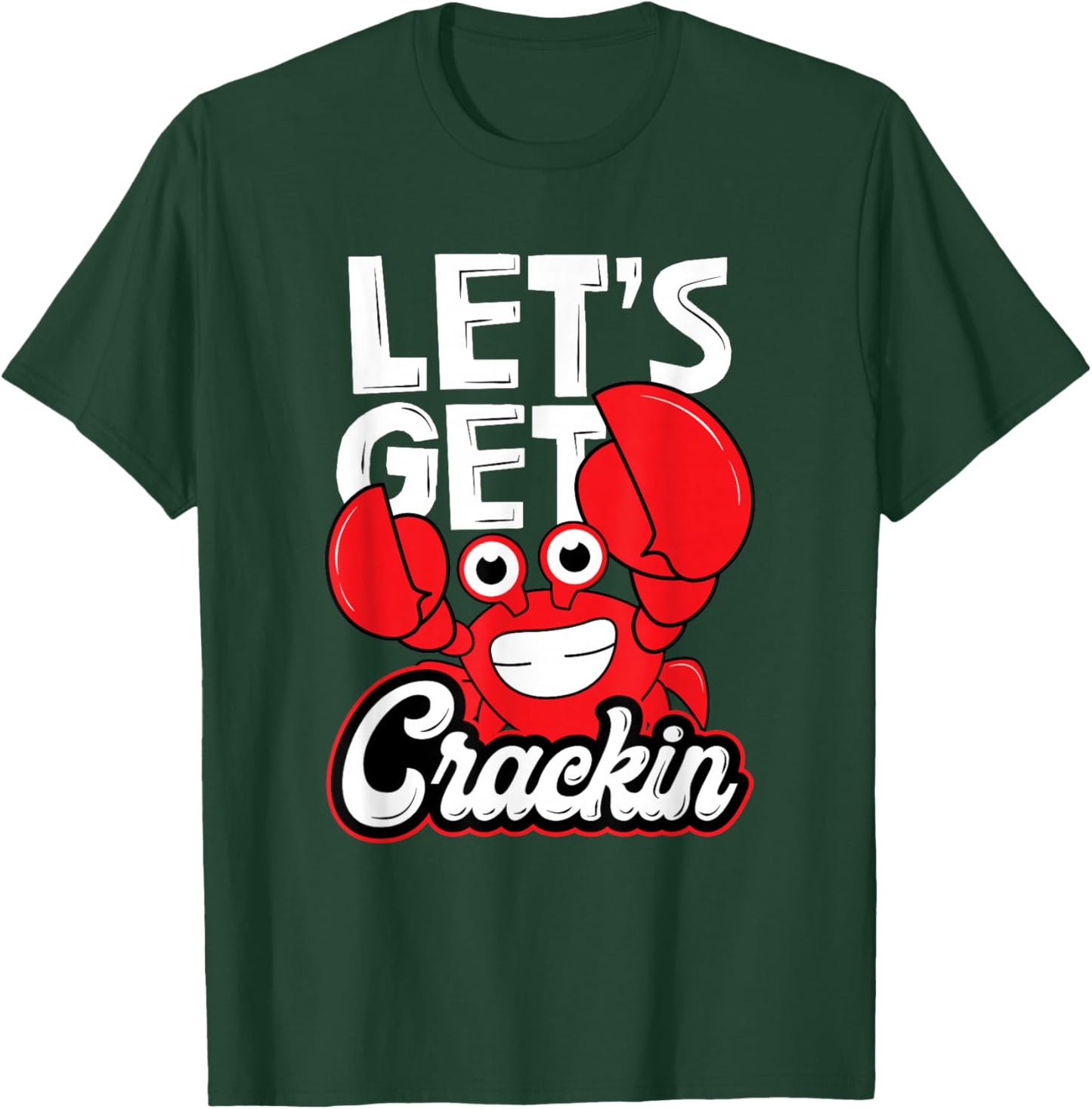 Let's Get Crackin - Funny Crab Eater Seafood Lover Crab Boil T-Shirt - T-Shirt | Forest