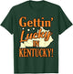 Gettin' Lucky In Kentucky T-Shirt - T-Shirt | Forest