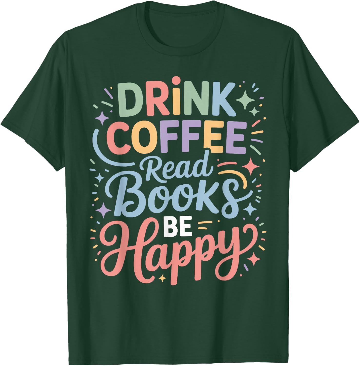 Drink Coffee Read Books Be Happy Cozy Reading Vibes T-Shirt - T-Shirt | Forest