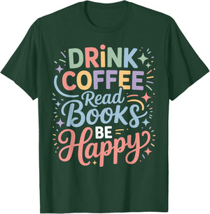 Drink Coffee Read Books Be Happy Cozy Reading Vibes T-Shirt - T-Shirt | Forest