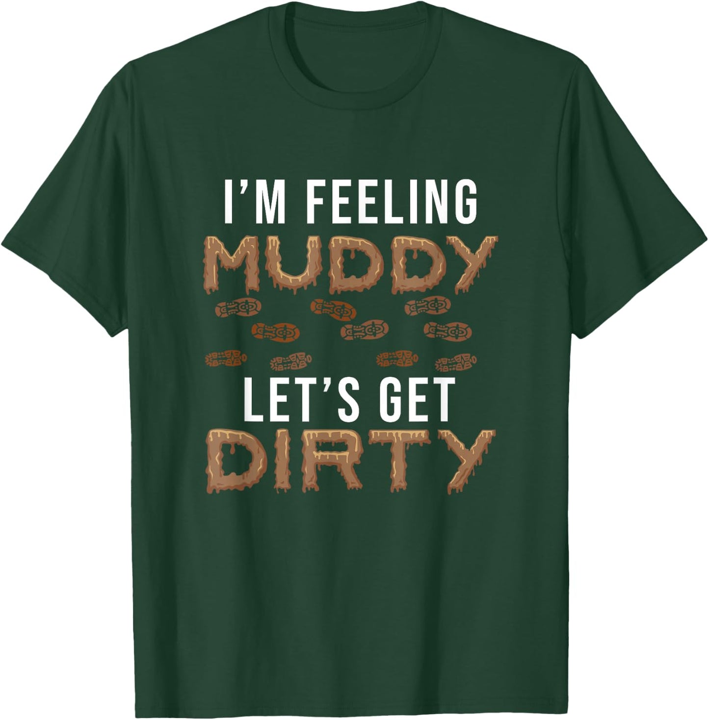 Let's Get Dirty Mud Run Funny Mudding Fan For A Muddy Mudder T-Shirt - T-Shirt | Forest