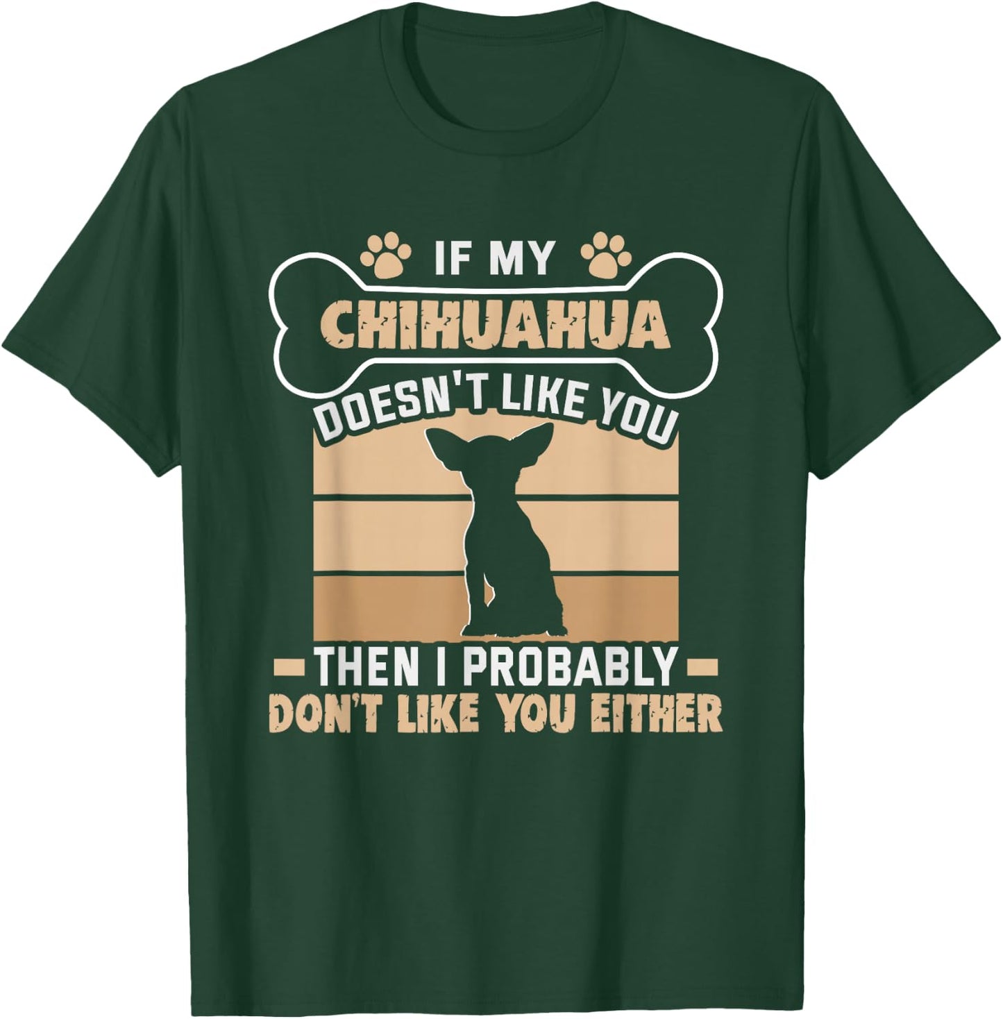 If my Chihuahua doesn't like you Dog Owner Chihuahua T-Shirt - T-Shirt | Forest