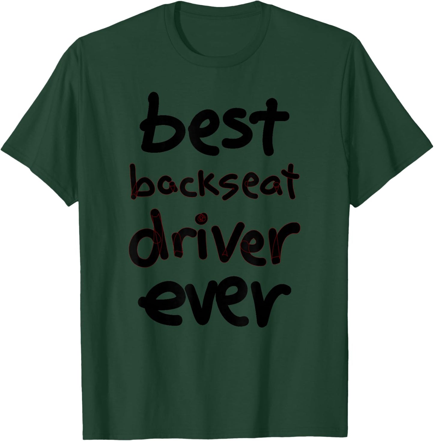 Funny Backseat Driver T-Shirt - T-Shirt | Forest
