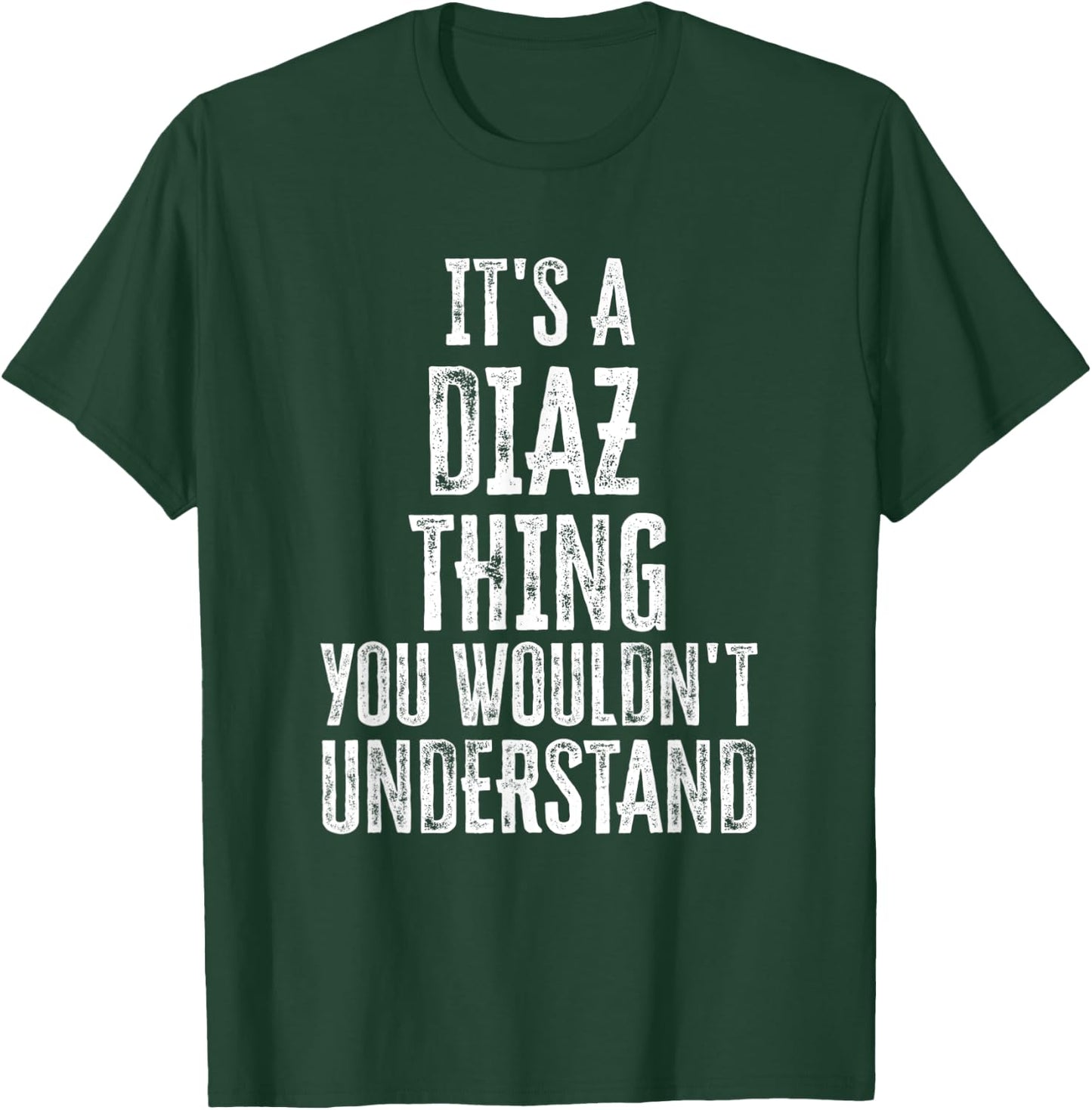 It's A Diaz Thing You Wouldn't Understand Family Name T-Shirt - T-Shirt | Forest