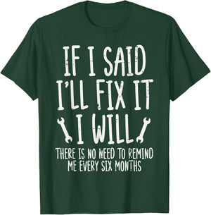 If I Said ill Fix It I Will Funny Auto Mechanic Men Dad T-Shirt - T-Shirt | Forest