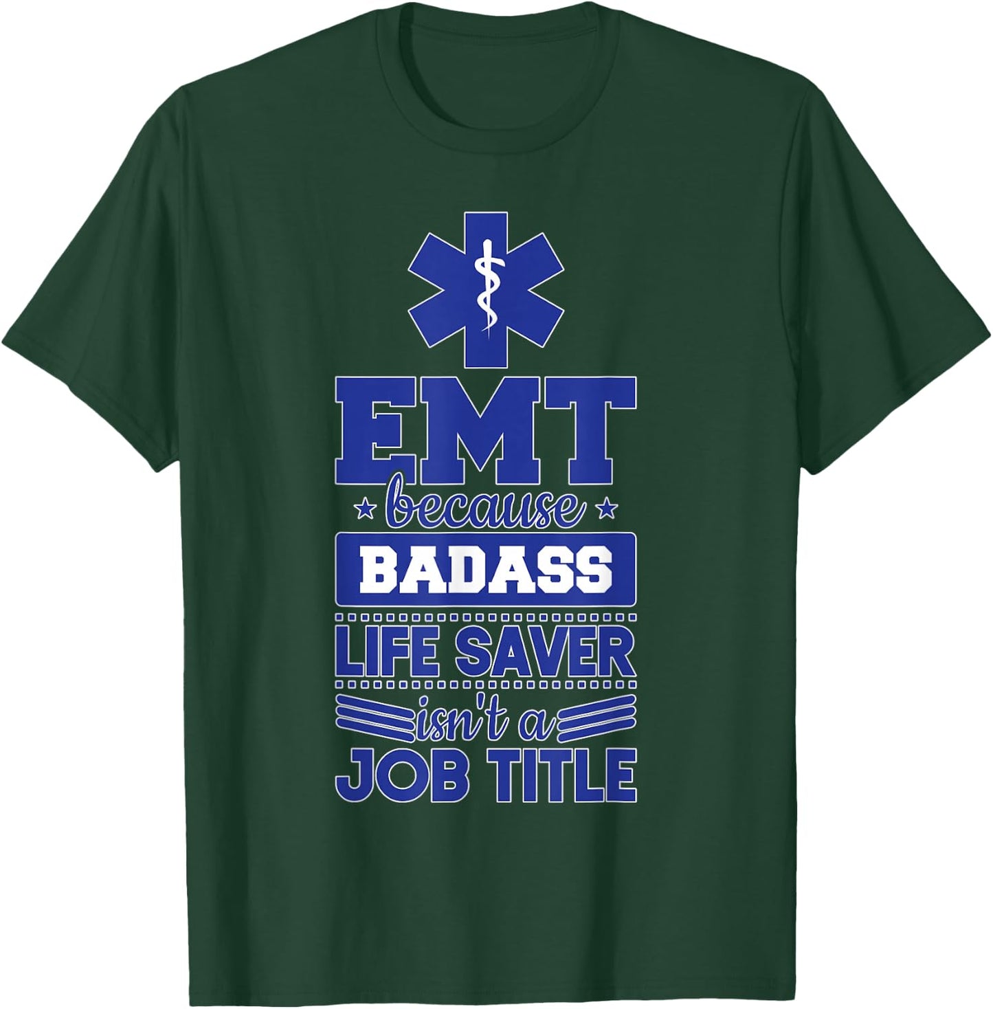 EMS Emergency EMT Badass Life Saver T-Shirt - T-Shirt | Forest