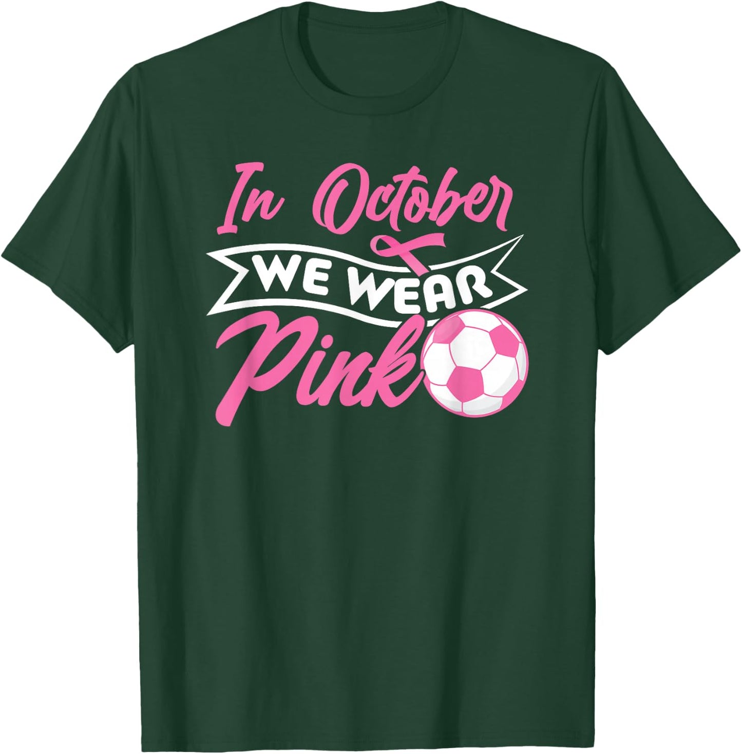 In October We Wear Pink Soccer Breast Cancer Awareness T-Shirt - T-Shirt | Forest
