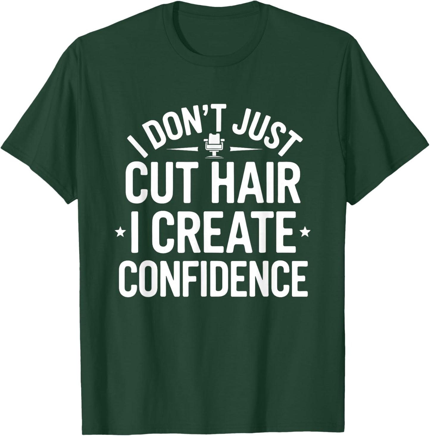 I Don’t Just Cut Hair I Create Confidence Funny Barber T-Shirt - T-Shirt | Forest