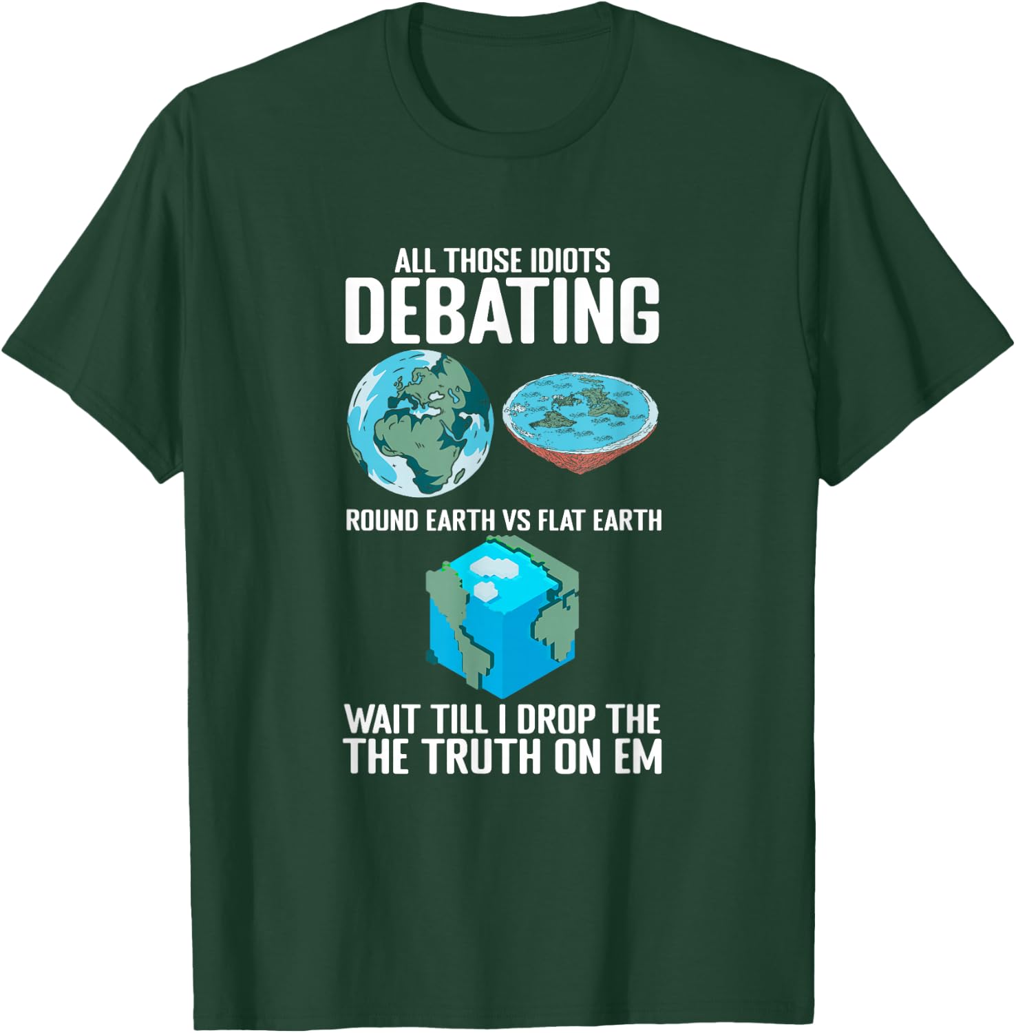 Cube Earth Science Conspiracy Theory Funny Flat Earther T-Shirt - T-Shirt | Forest