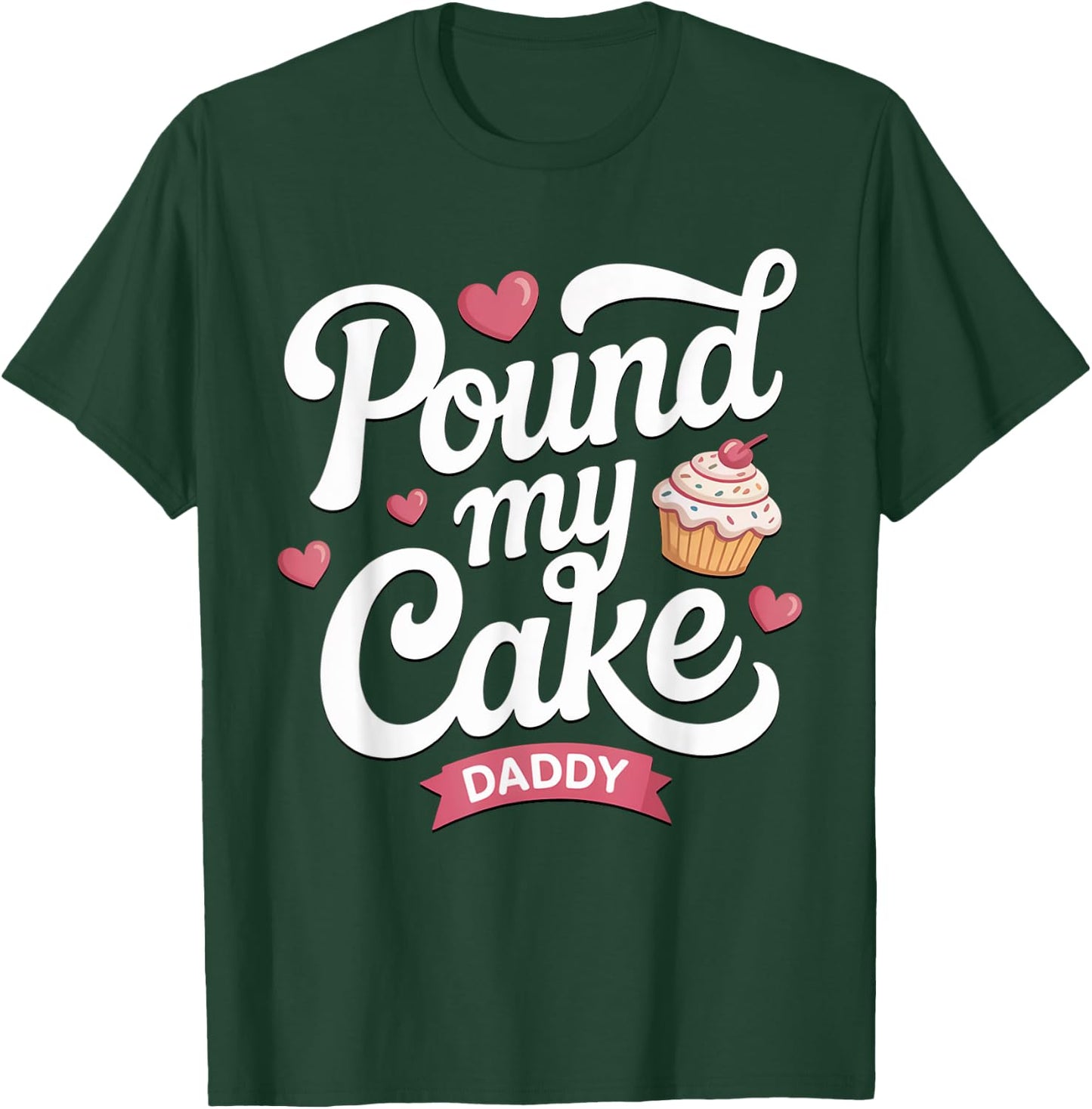 Pound My Cake Daddy Shirt Funny Inappropriate Adult Humor T-Shirt - T-Shirt | Forest