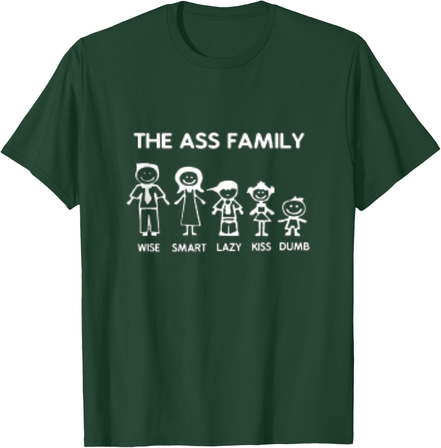 The Ass Family Wise Smart Lazy Kiss Dumb T-Shirt - T-Shirt | Forest