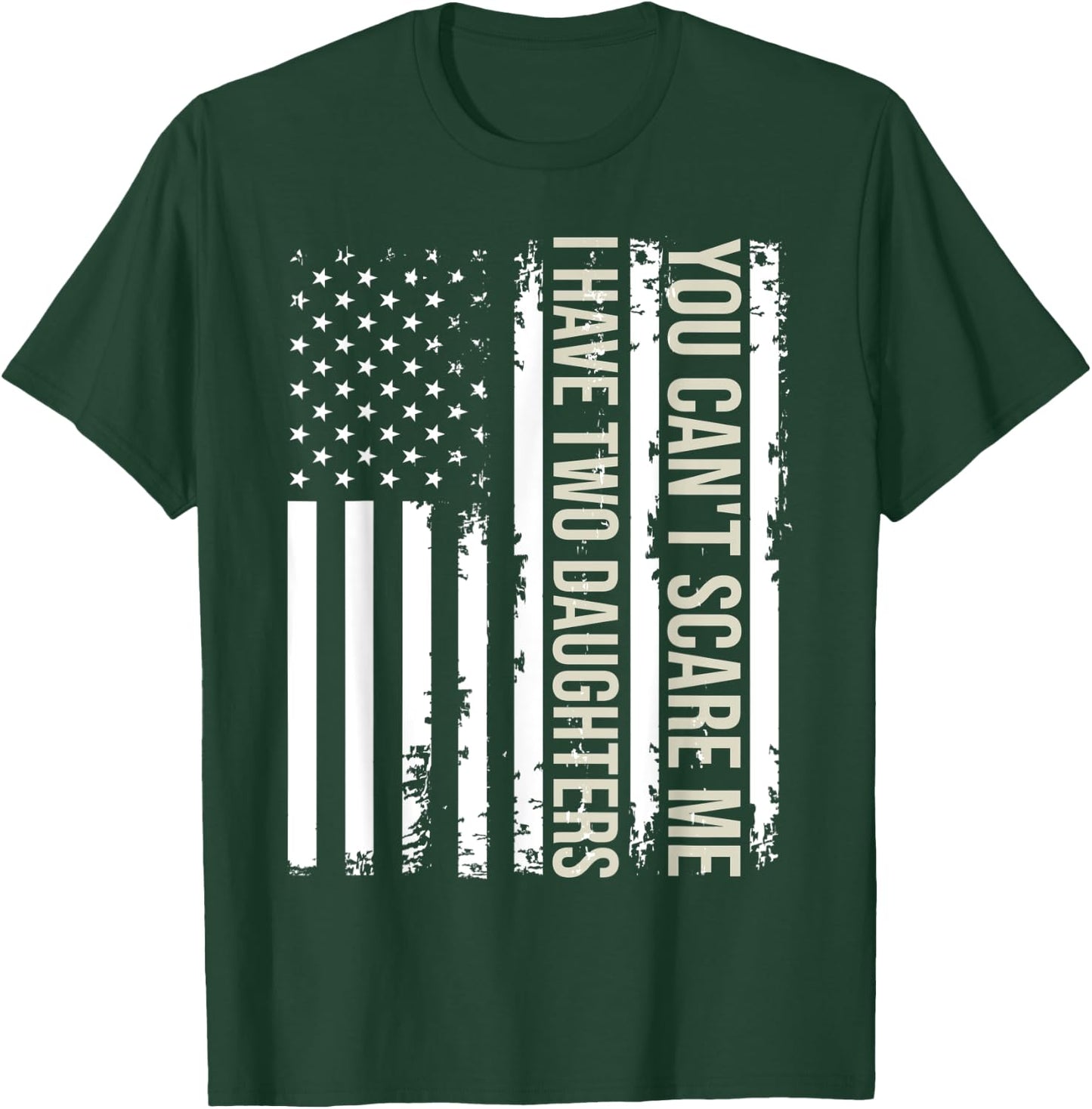 You Can't Scare Me I Have Two Daughters American Flag 2022 T-Shirt - T-Shirt | Forest