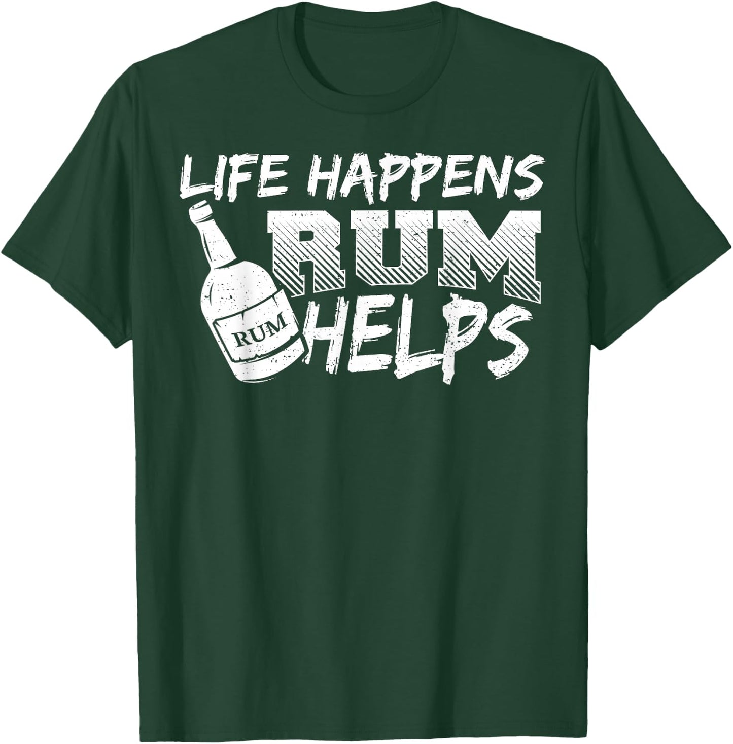 Rum: Life Happens Rum Helps - Drinking Sayings T-Shirt - T-Shirt | Forest
