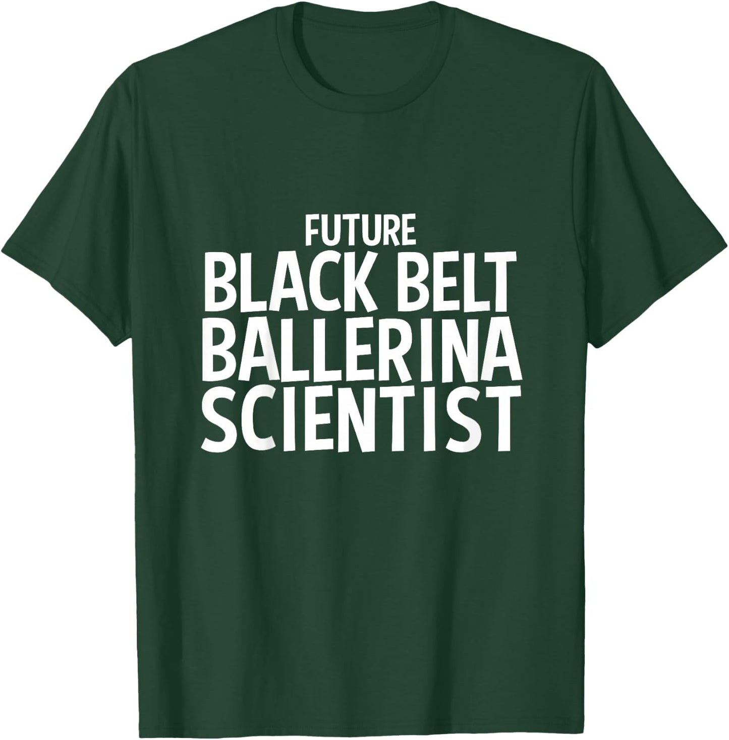Future Black Belt Ballerina Scientist Job Gift for Kids T-Shirt - T-Shirt | Forest