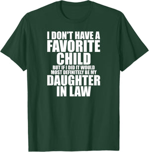 Favorite Child - Most Definitely My Daughter-in-Law - Funny Small T-Shirt - T-Shirt | Forest