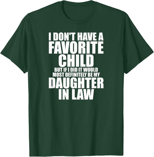 Favorite Child - Most Definitely My Daughter-in-Law - Funny Small T-Shirt - T-Shirt | Forest