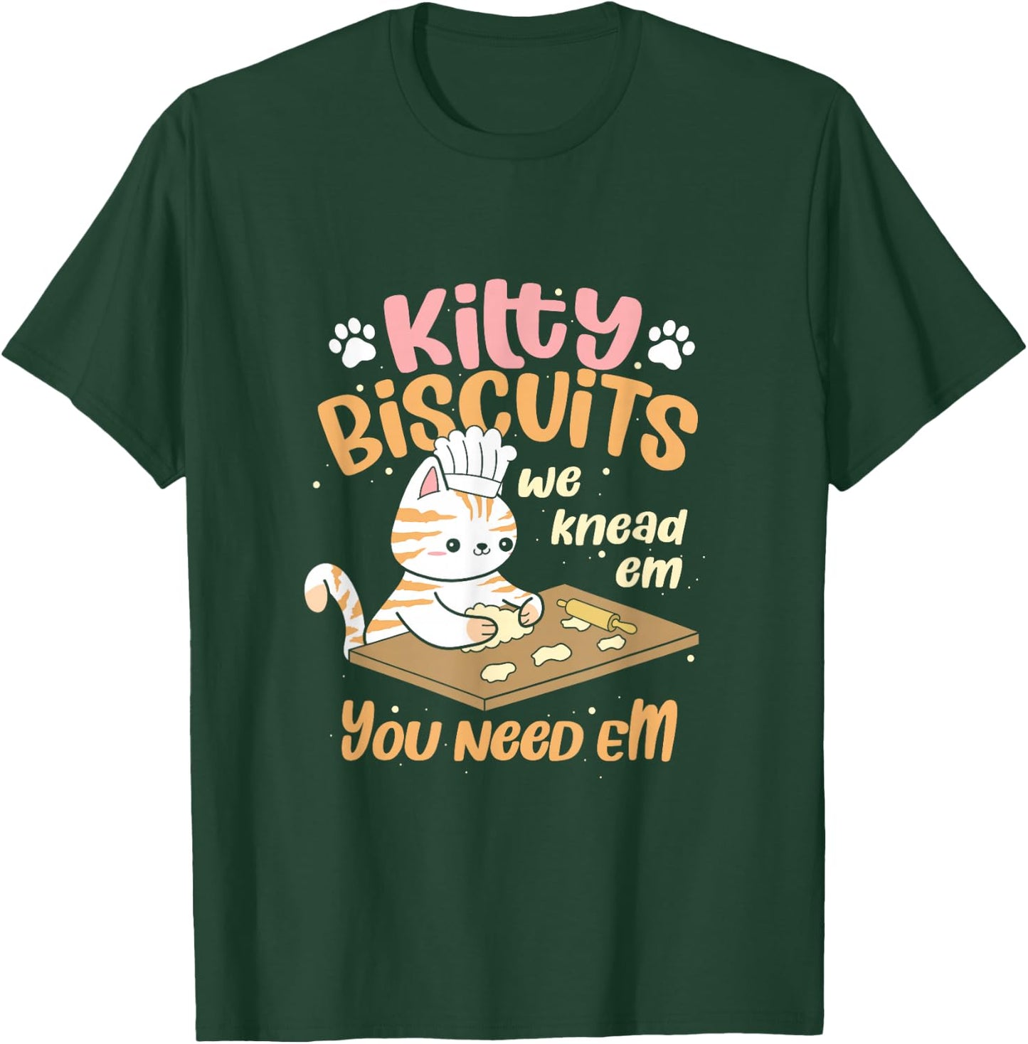 Kitty Biscuits We Knead Em You Need Em Cat Lover Baker T-Shirt - T-Shirt | Forest