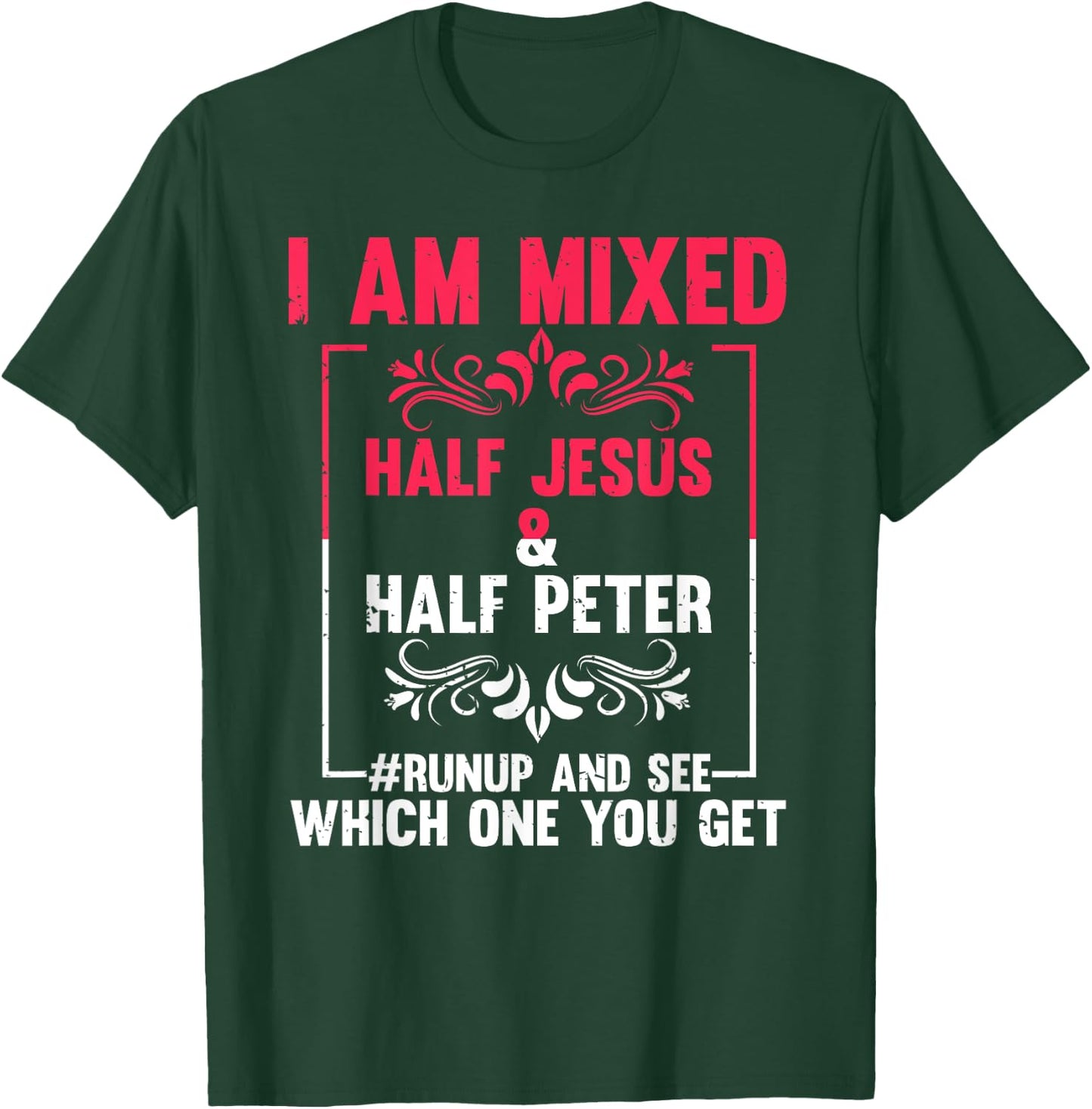 Funny Saying I'm Mixed Half Jesus Half Peter Joke Women Men T-Shirt - T-Shirt | Forest
