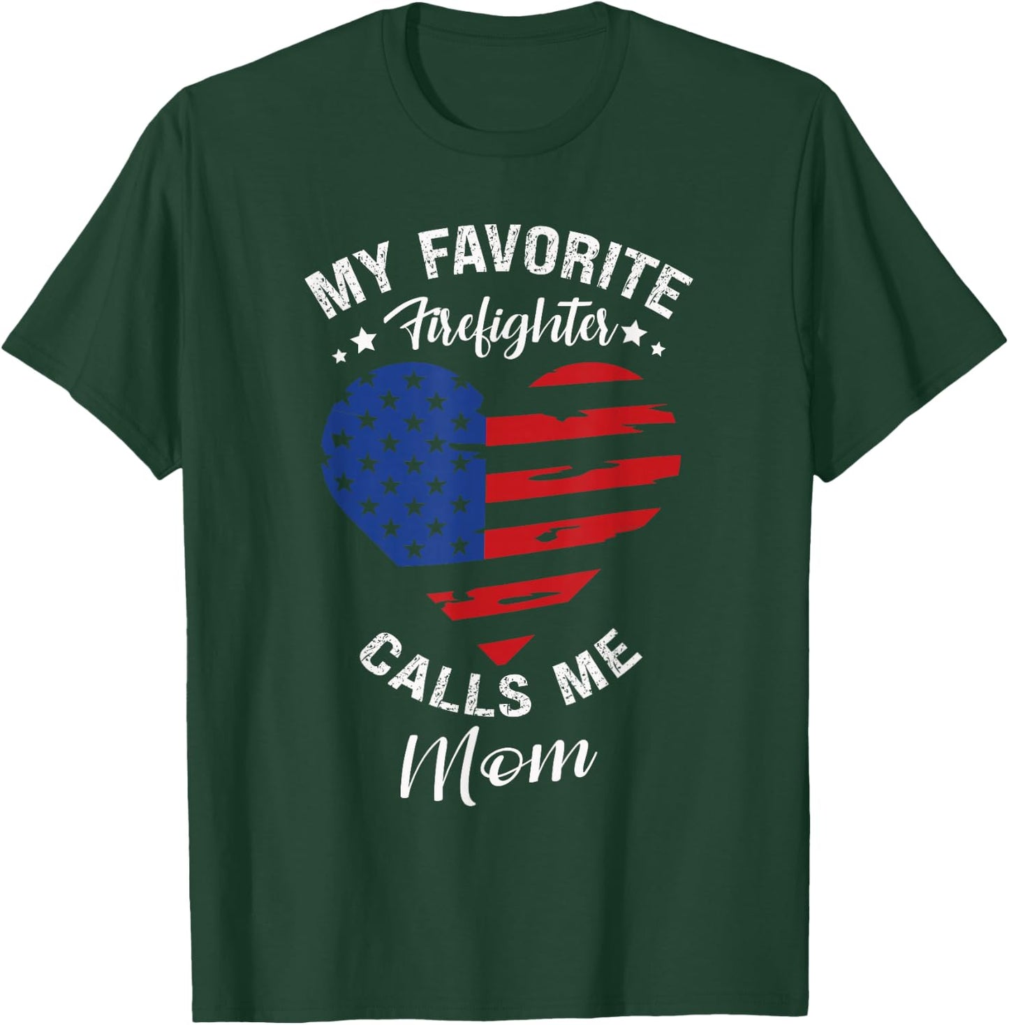 My Favorite Firefighter Calls Me Mom Mothers Day Motherhood T-Shirt - T-Shirt | Forest