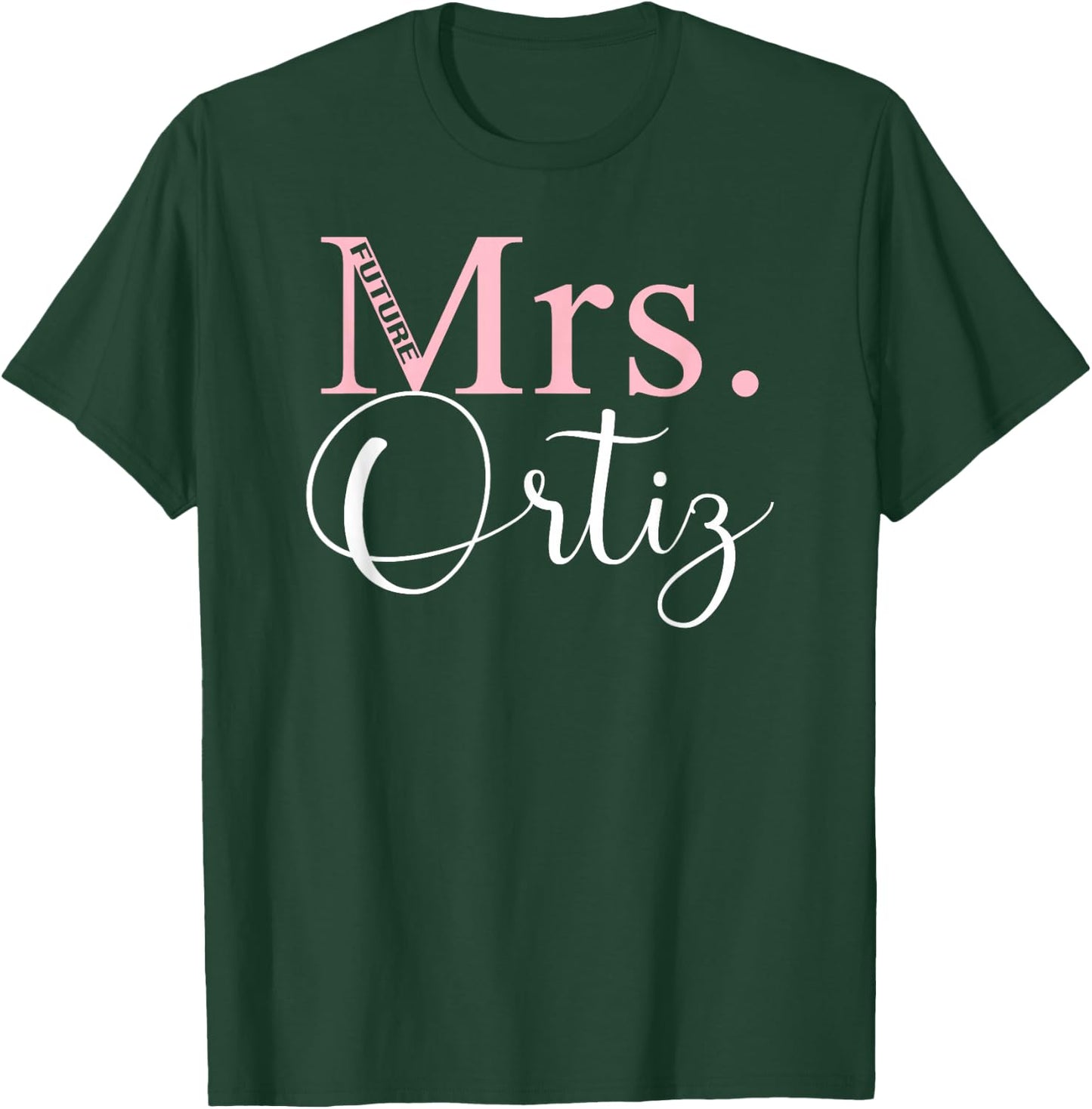 Future Mrs. Ortiz Bachelorette Party Bridal Shower Gifts T-Shirt - T-Shirt | Forest
