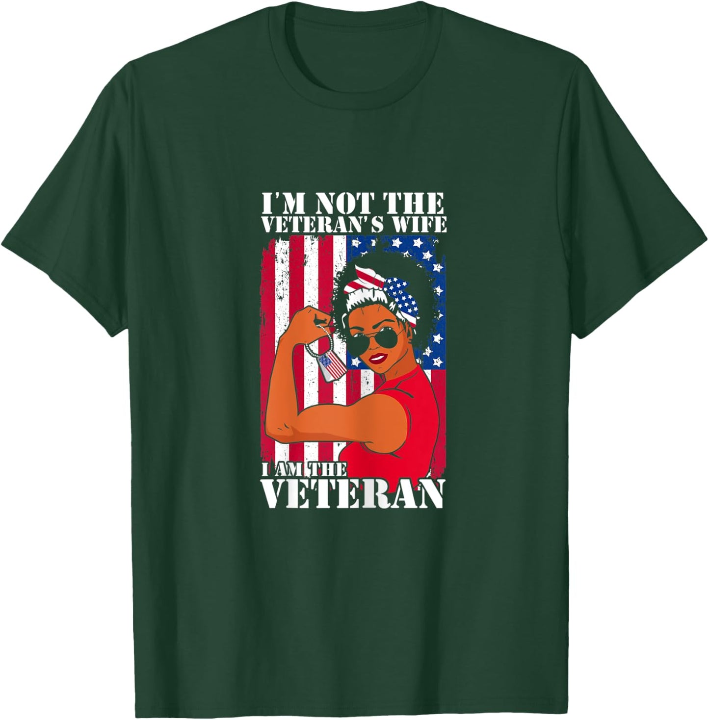 I'm Not The Veteran's Wife I Am The Veteran Veterans Day T-Shirt - T-Shirt | Forest