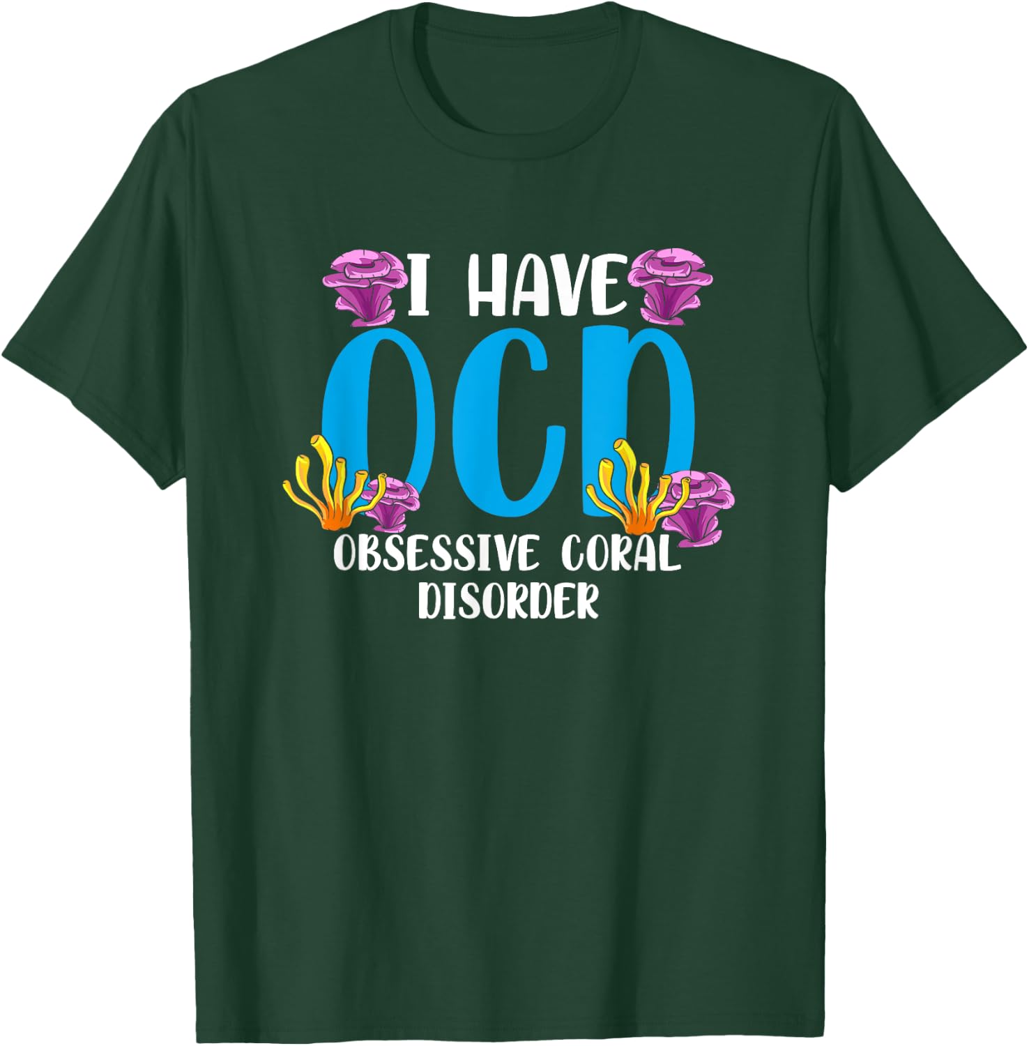OCD Obsessive Coral Disorder Aquarium Aquarist T-Shirt - T-Shirt | Forest
