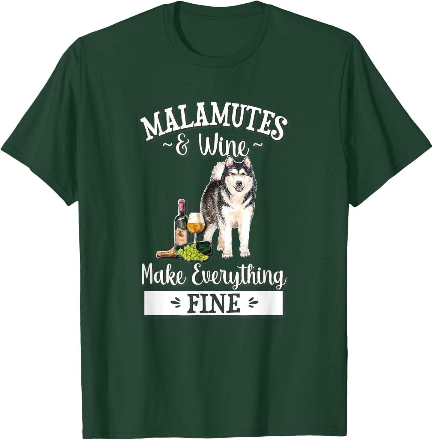 Funny Wine Makes Everything Fine Malamute Dog Lover T-Shirt - T-Shirt | Forest