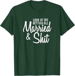 Look At Me Getting All Married & Shit Bride T-Shirt - T-Shirt | Forest