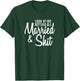 Look At Me Getting All Married & Shit Bride T-Shirt - T-Shirt | Forest