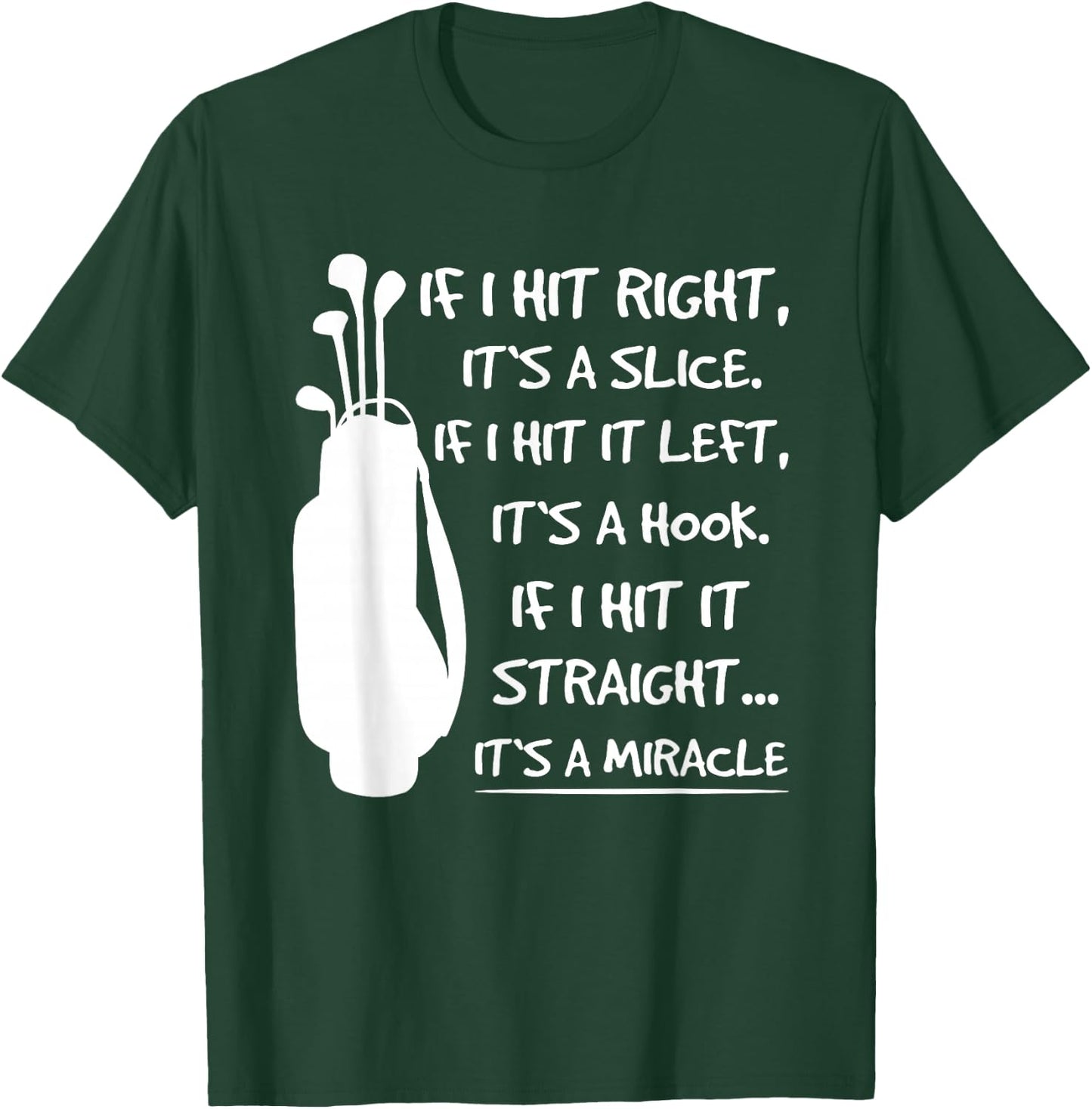If I Hit It Right Its A Slice Golfer Golf Player Golfing T-Shirt - T-Shirt | Forest