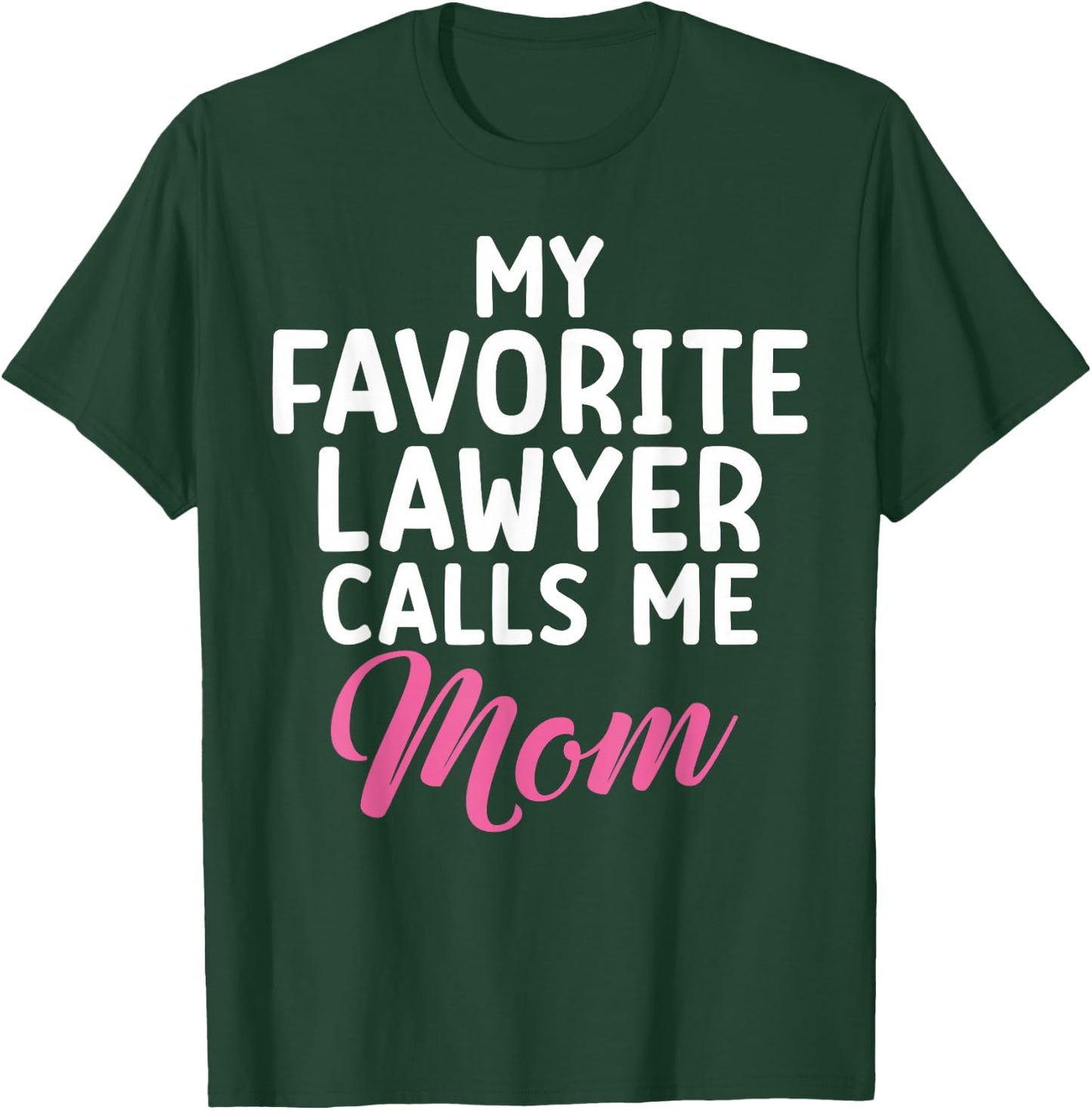 My favorite Lawyer calls me Mom of Lawyer T-Shirt - T-Shirt | Forest