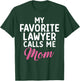 My favorite Lawyer calls me Mom of Lawyer T-Shirt - T-Shirt | Forest