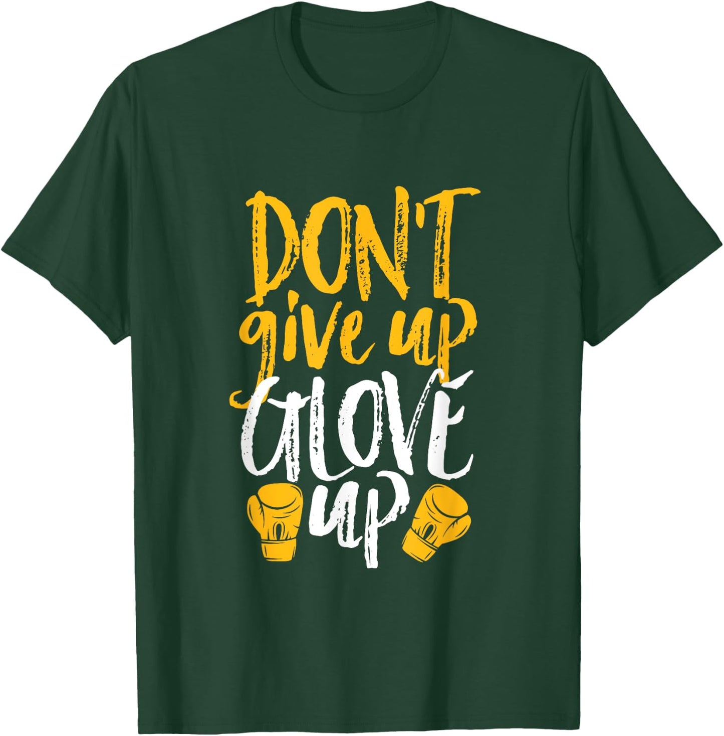 Don't Give Up Glove Up Funny Women Kickboxing Gym Motivation T-Shirt - T-Shirt | Forest
