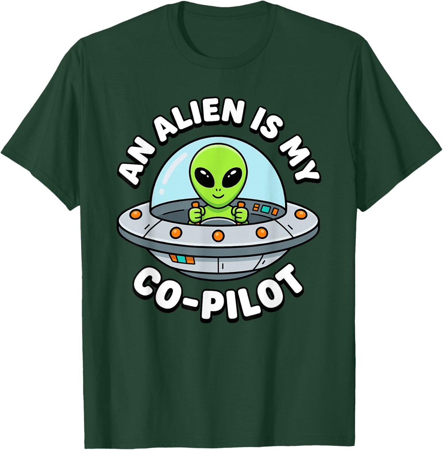 an Alien is My Co-Pilot T-Shirt - T-Shirt | Forest