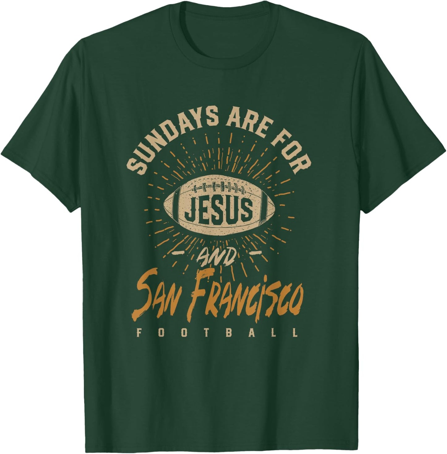 Sundays are for Jesus and San Francisco Football California T-Shirt - T-Shirt | Forest