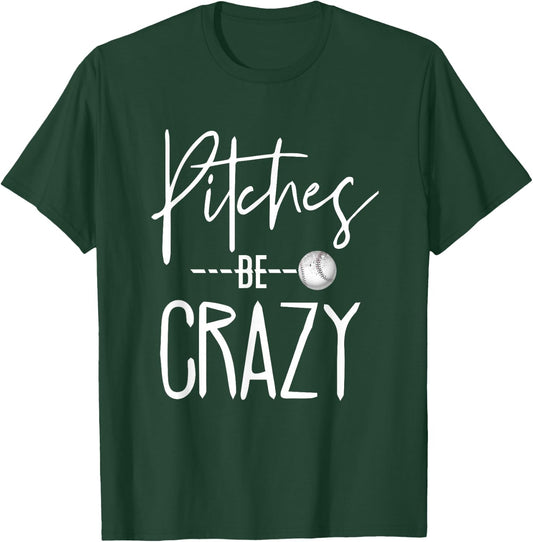 Baseball Shirt - Pitches be Crazy - Ballgame T-Shirt - T-Shirt | Forest