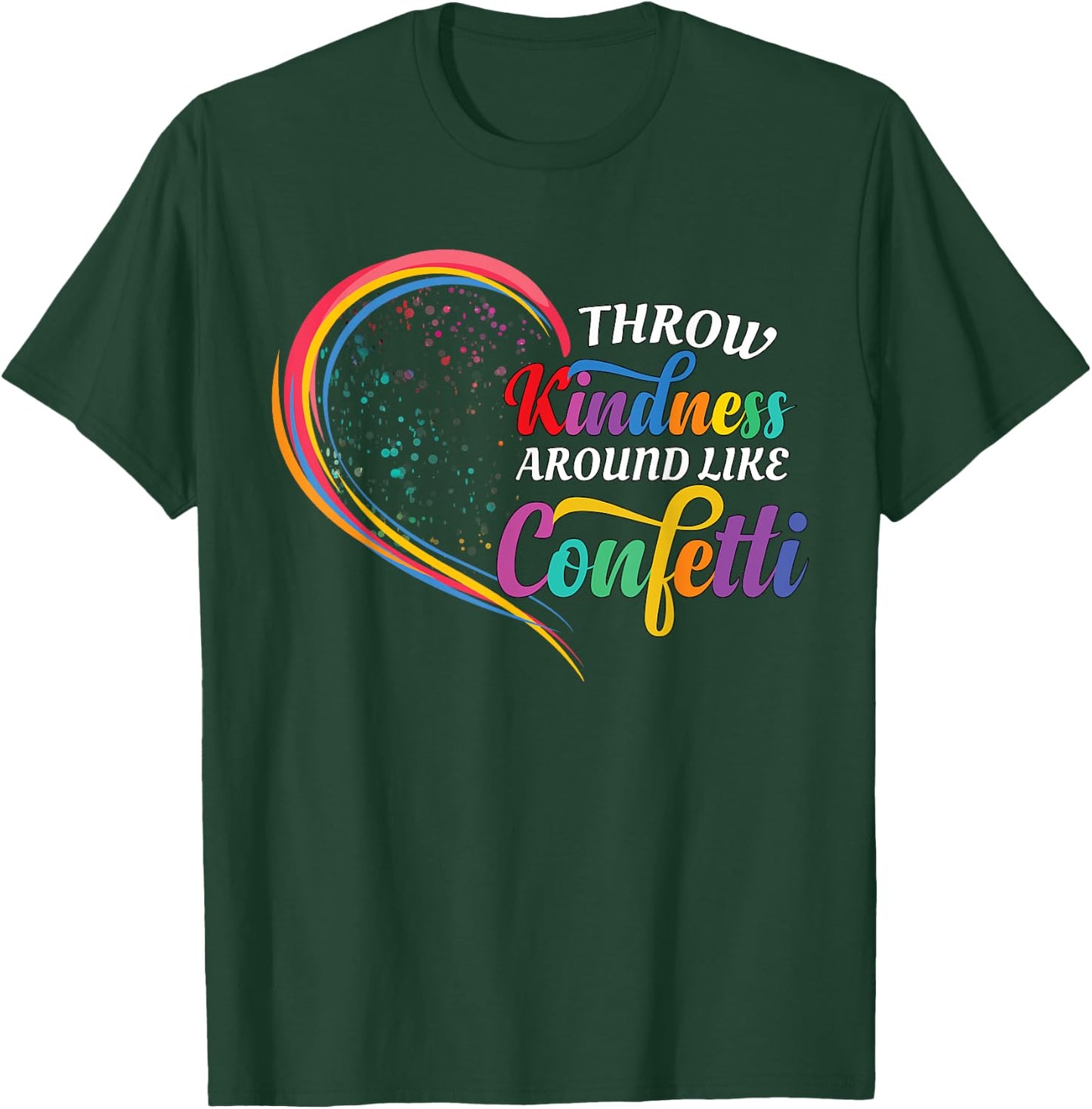 Throw Kindness Around Like Confetti Be Kind Teacher Kid Love T-Shirt - T-Shirt | Forest
