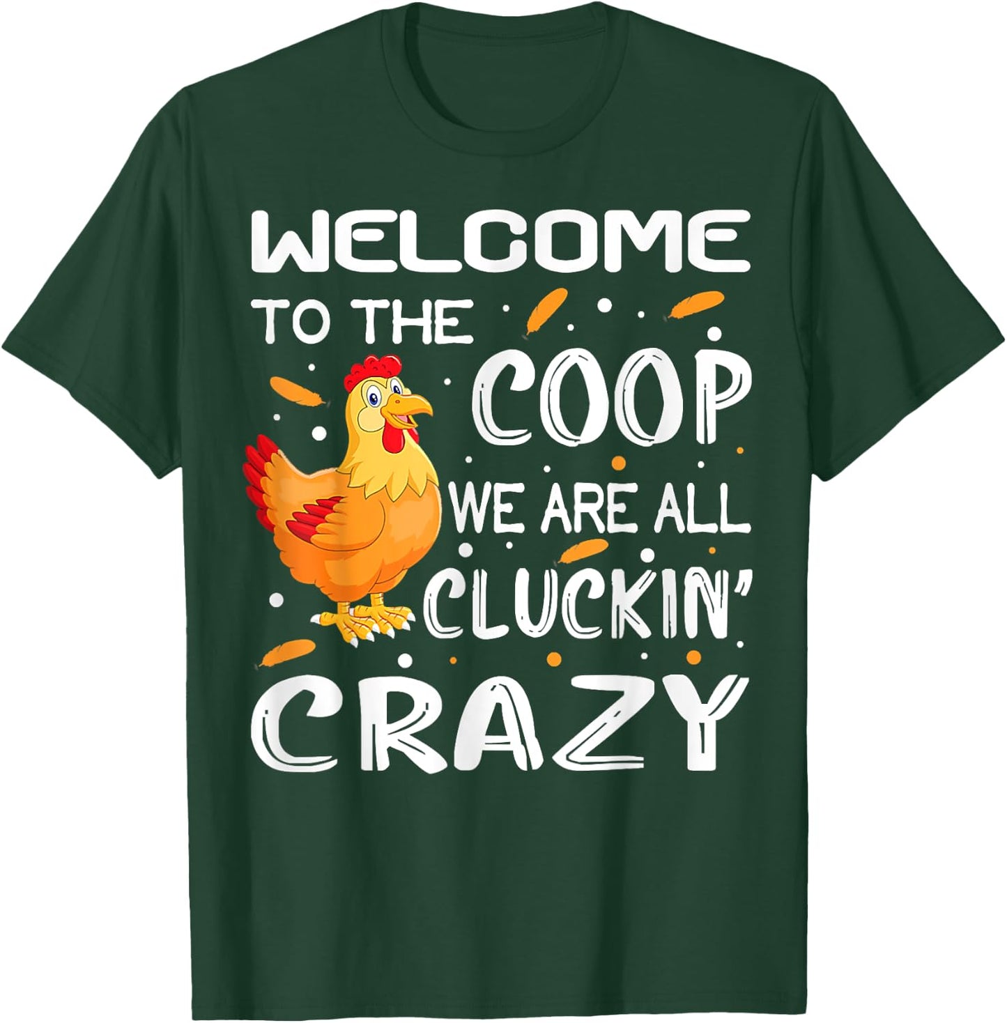 Welcome to the coop cluckin_ crazy Chicken Design women men T-Shirt - T-Shirt | Forest