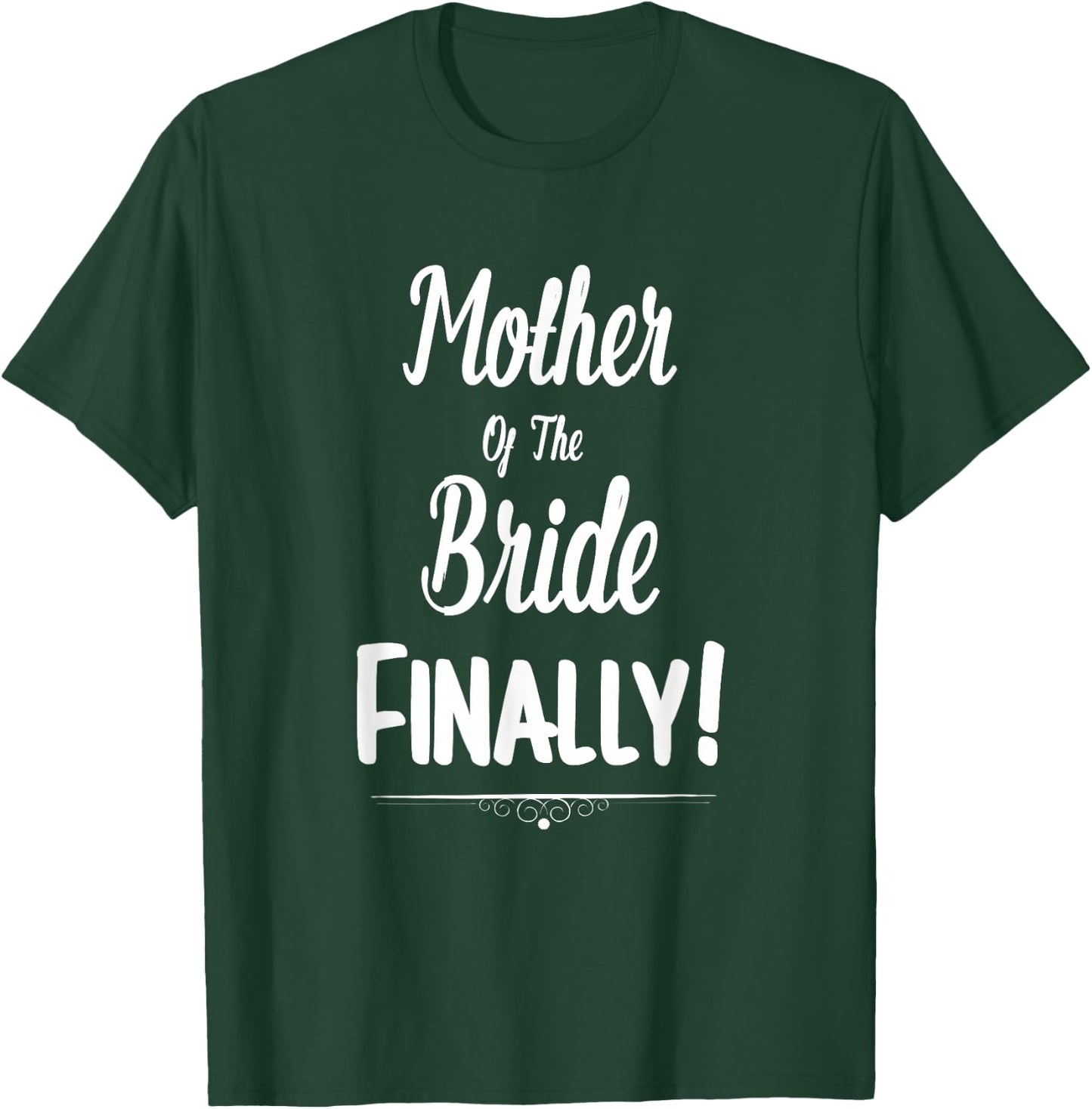 Mother Of The Bride Finally Wedding Funny Marriage T-Shirt - T-Shirt | Forest