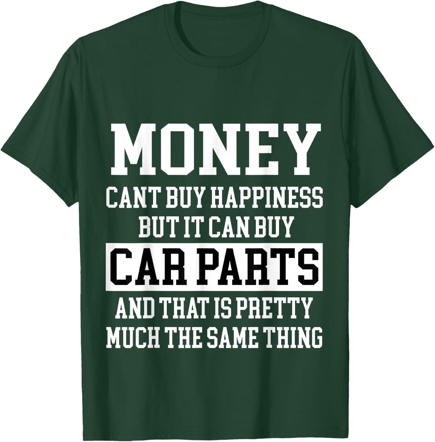 Money Can't Buy Happiness But It Can Buy Car Parts Funny T-Shirt - T-Shirt | Forest