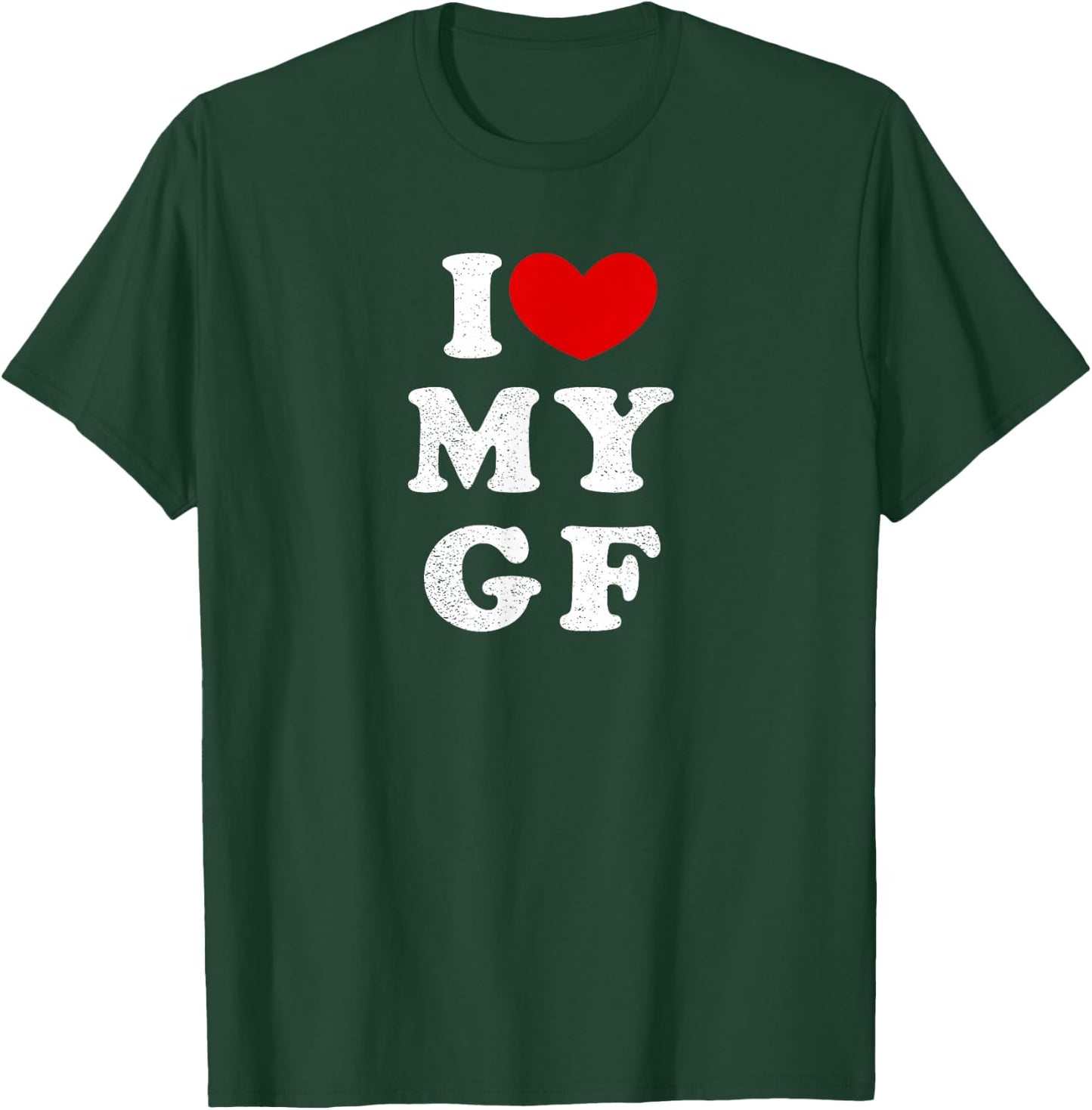 I Love My Girlfriend, I Love My Girlfriend T-Shirt - T-Shirt | Forest