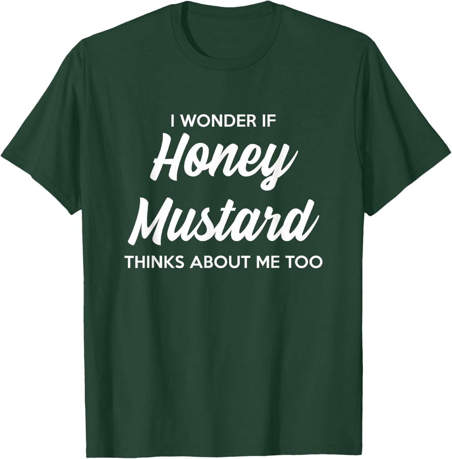 I Wonder If Honey Mustard Thinks About Me Too Condiments T-Shirt - T-Shirt | Forest