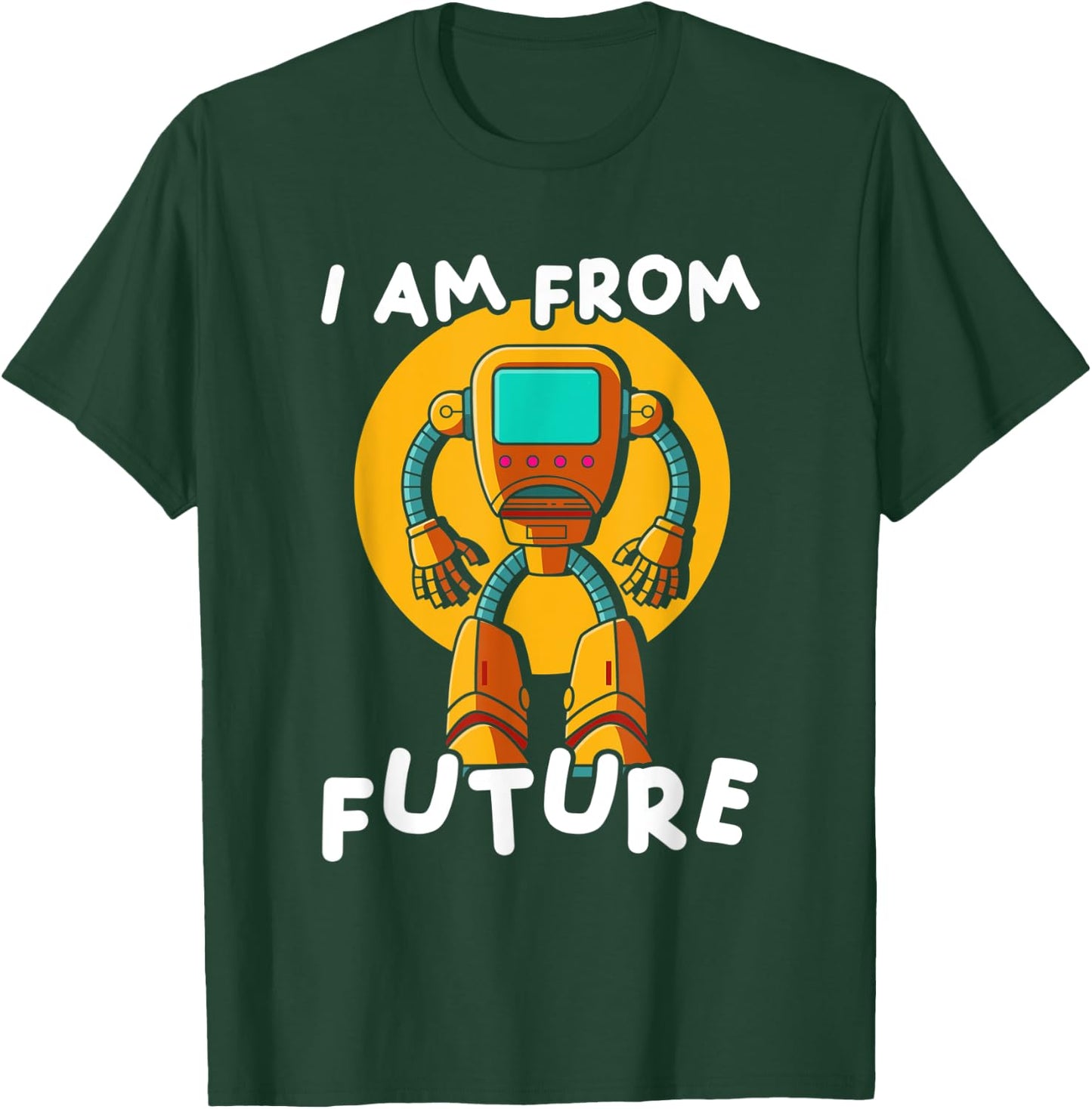 I Am From Future | Robotics Engineering | Robot T-Shirt - T-Shirt | Forest